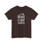 Nature Is Okay I Guess T‑Shirt