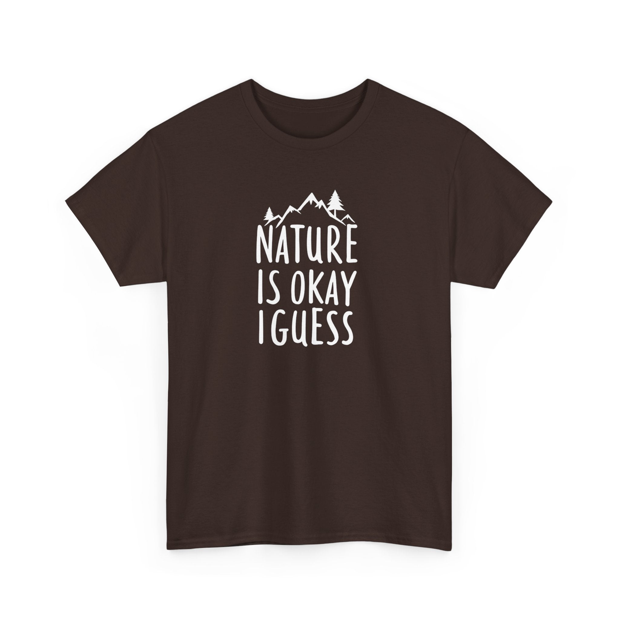 Nature Is Okay I Guess T‑Shirt