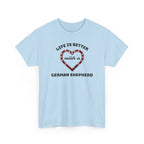 Life Is Better With a German Shepherd T‑Shirt