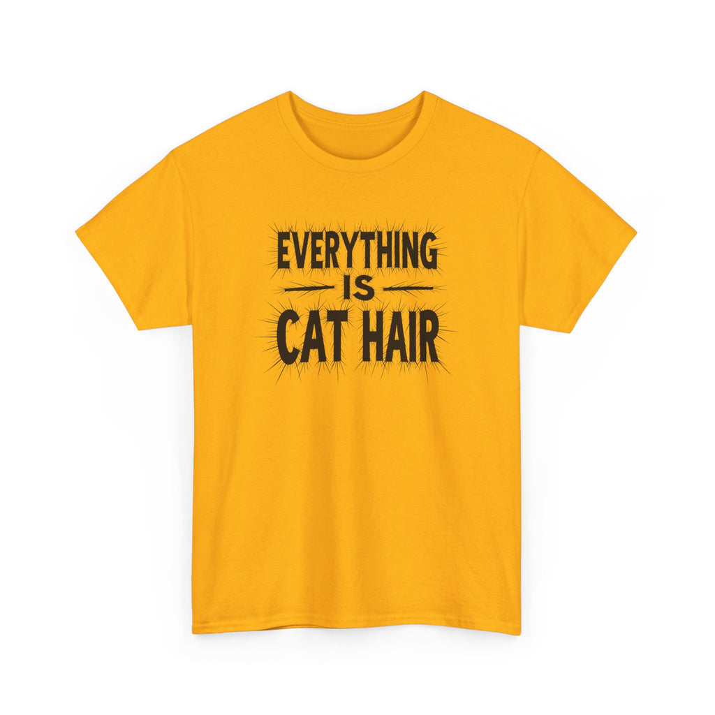 Cat Hair T-Shirt — "Everything Is Cat Hair" Funny Cat Lover Tee