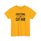 Cat Hair T-Shirt — "Everything Is Cat Hair" Funny Cat Lover Tee