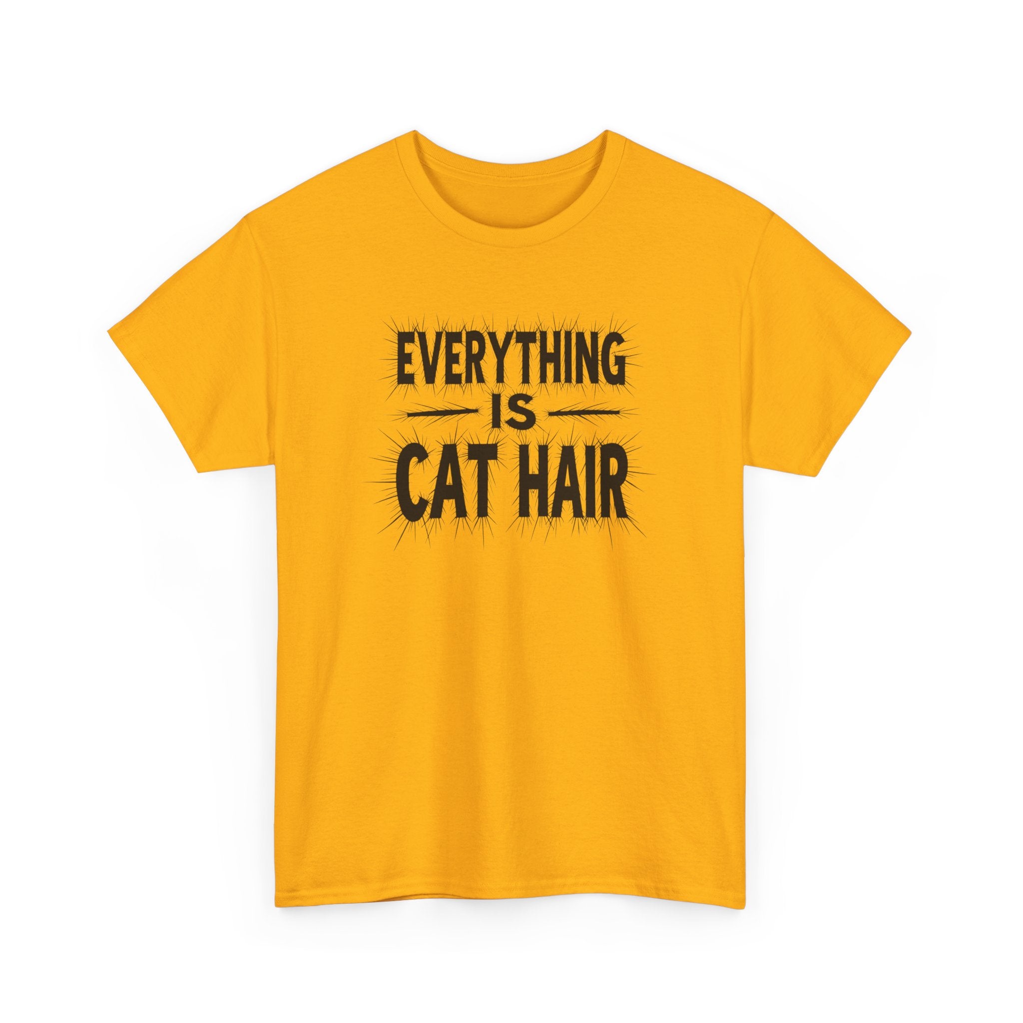Cat Hair T-Shirt — "Everything Is Cat Hair" Funny Cat Lover Tee