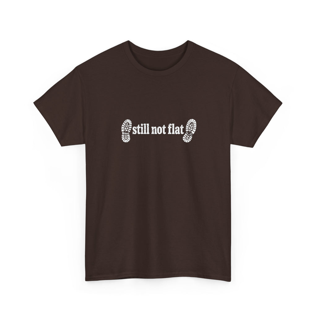 Still Not Flat T-Shirt — Humorous Hiking Climbing Graphic Tee