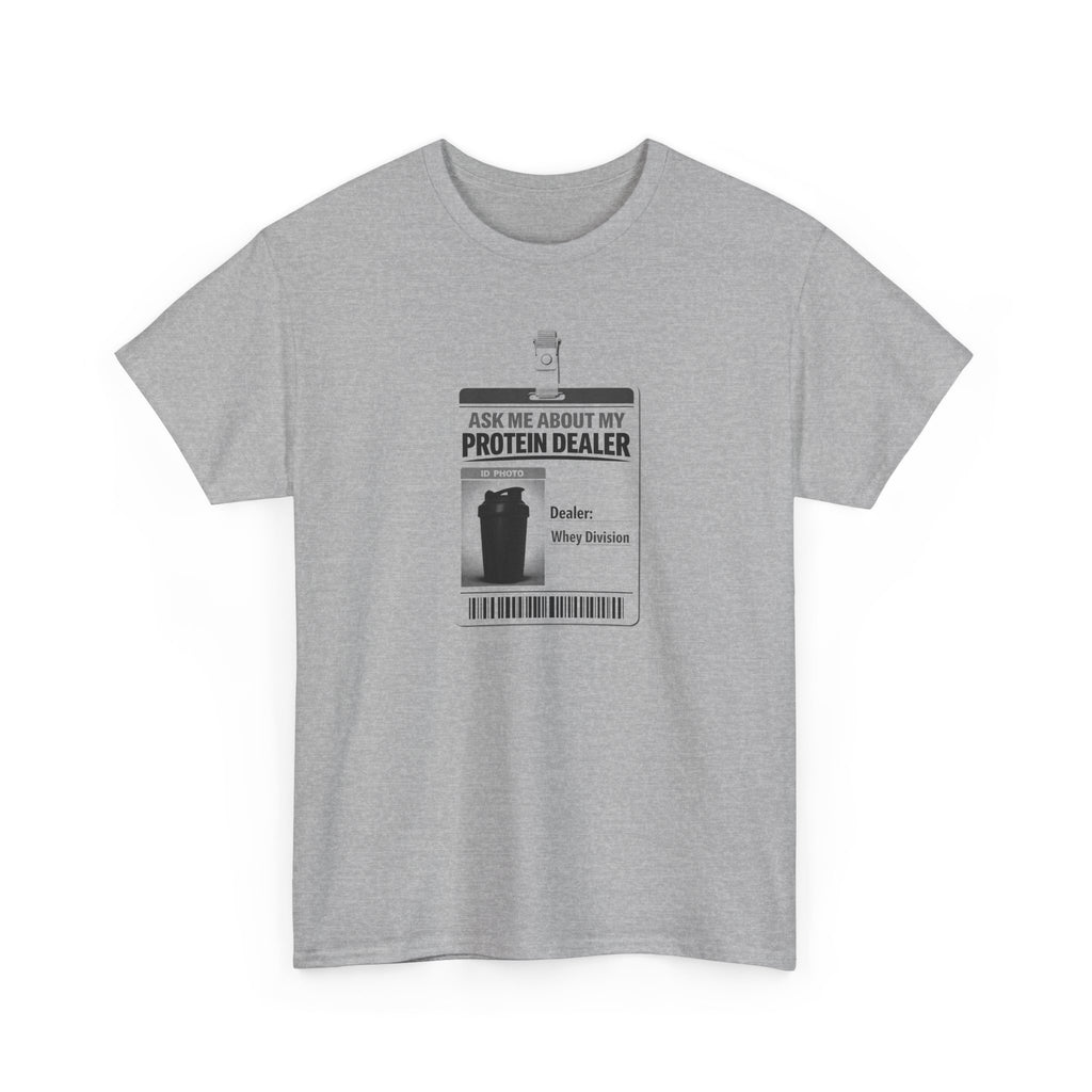 Funny Novelty Gym Tee - "Ask Me About My Protein Dealer"