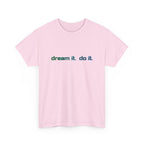 Dream It, Do It T-Shirt — Minimal Motivational Tee