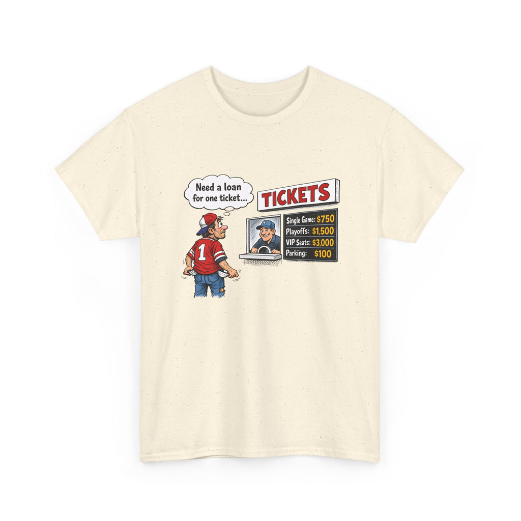 T-Shirt - Funny Sports Game Ticket Design (“Need a loan for one ticket…”)