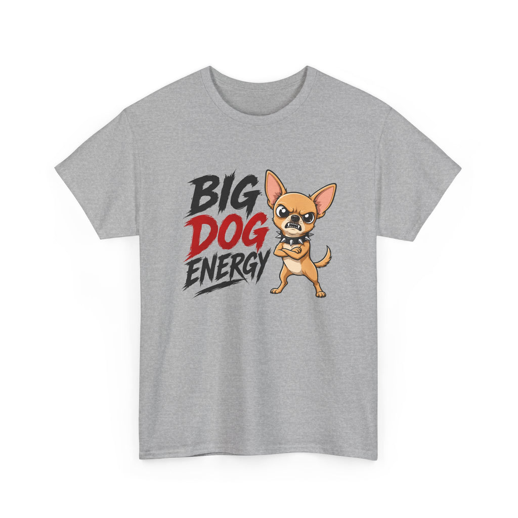Big Dog Energy T-Shirt — Funny Chihuahua Graphic Tee