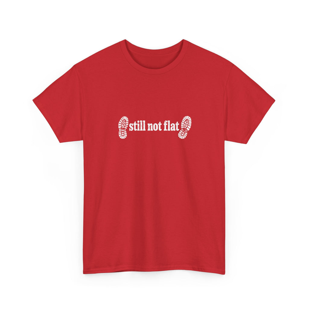 Still Not Flat T-Shirt — Humorous Hiking Climbing Graphic Tee