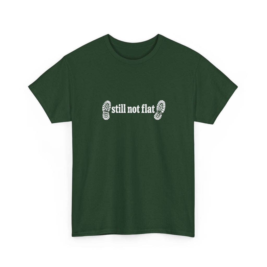 Still Not Flat T-Shirt — Humorous Hiking Climbing Graphic Tee