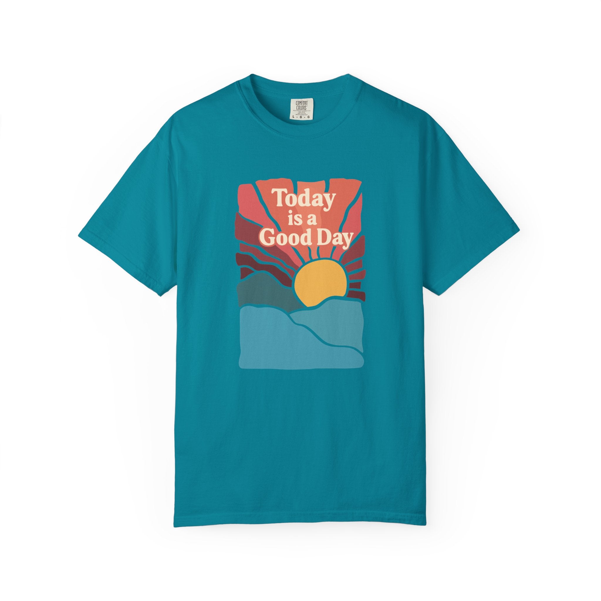 Today Is a Good Day Sunrise T-Shirt