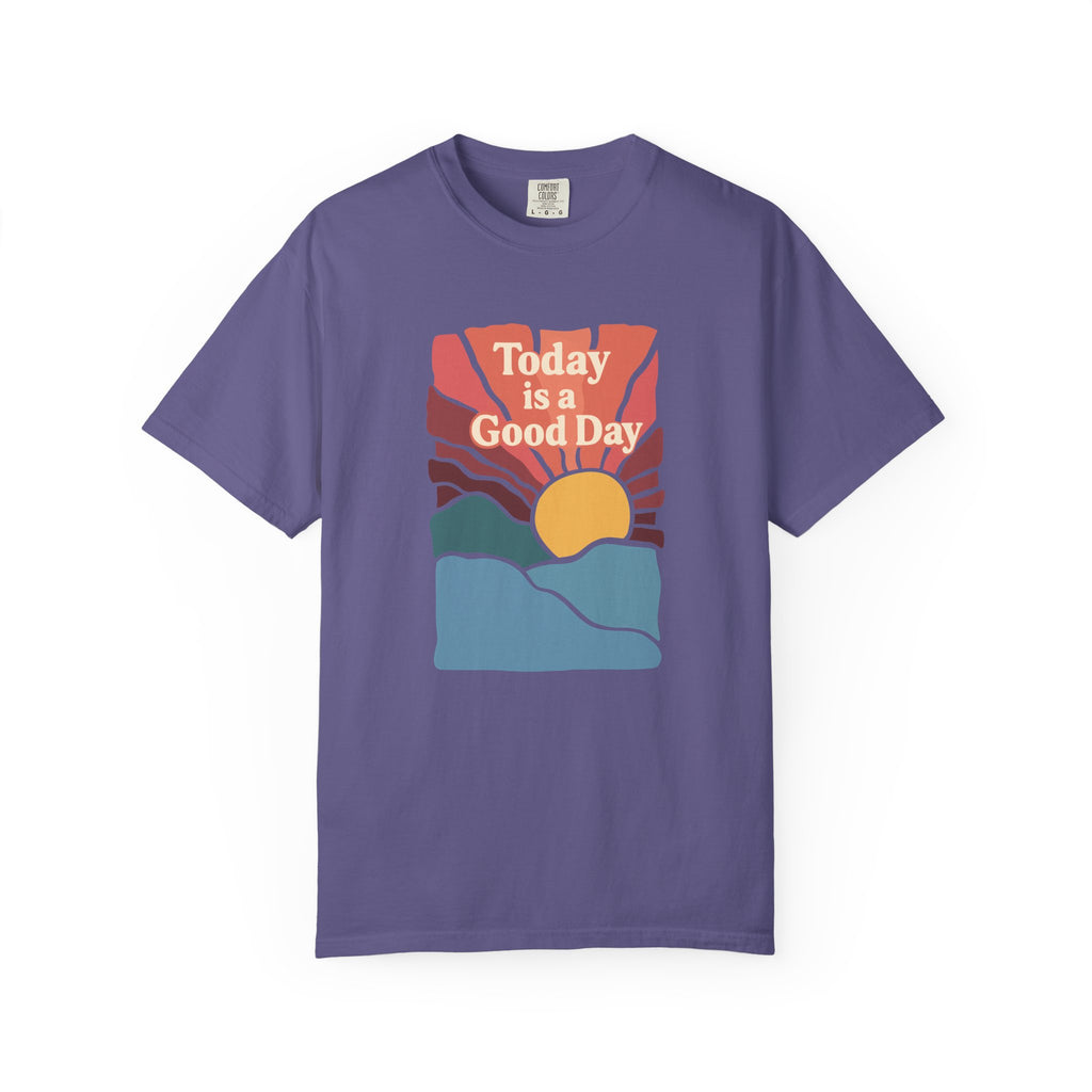 Today Is a Good Day Sunrise T-Shirt