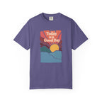 Today Is a Good Day Sunrise T-Shirt