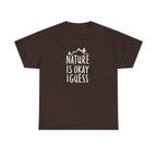 Nature Is Okay I Guess T‑Shirt
