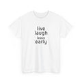 T-Shirt — "Live Laugh Leave Early" Minimalist Funny Graphic Tee