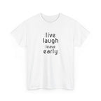 T-Shirt — "Live Laugh Leave Early" Minimalist Funny Graphic Tee
