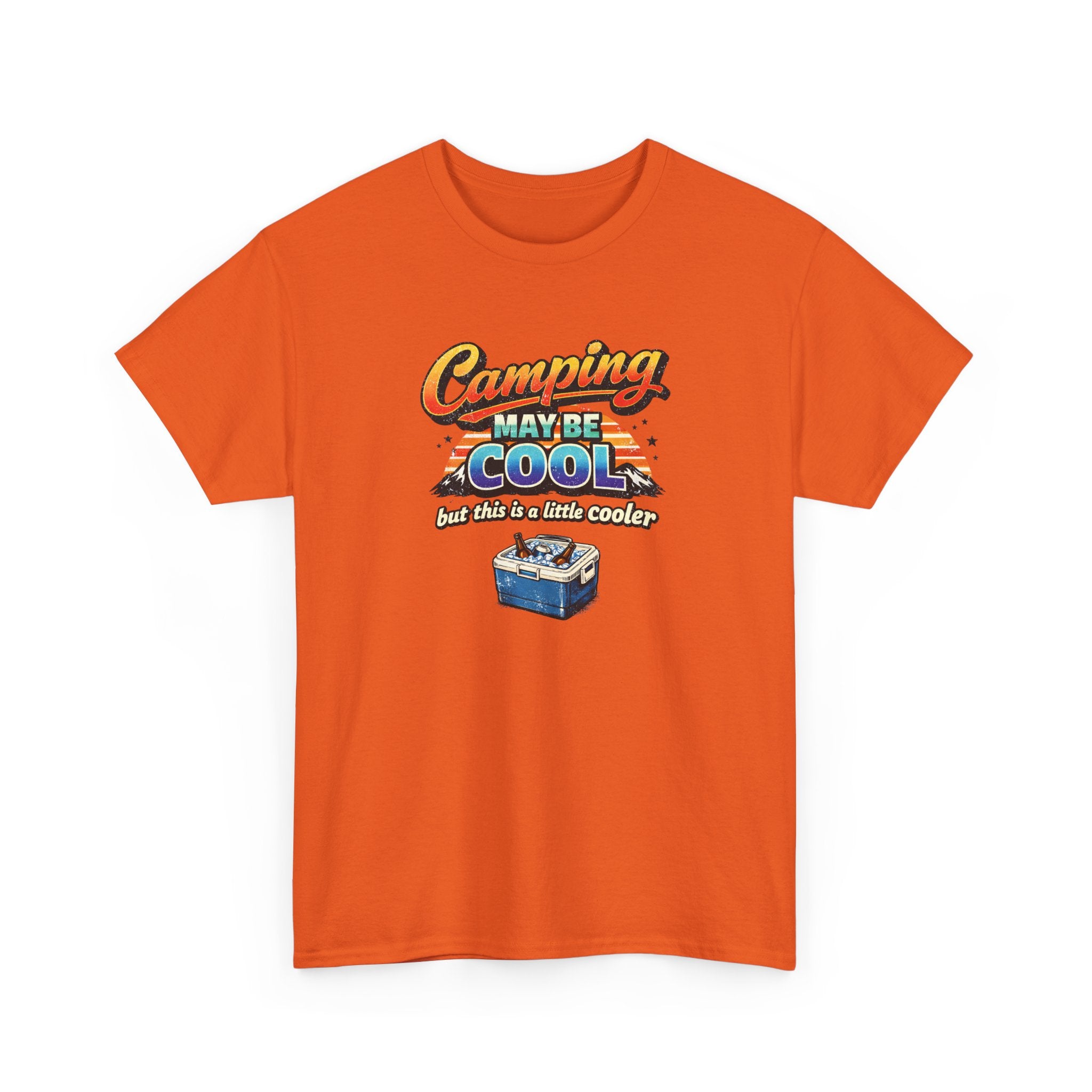 Camping May Be Cool But This Is A Little Cooler Funny T-Shirt for Campers
