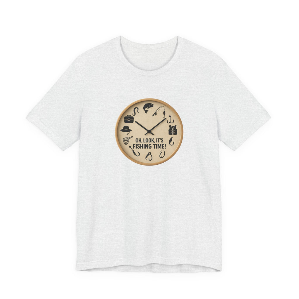 Fishing Time T-Shirt — "Oh, Look, It's Fishing Time" Graphic Tee