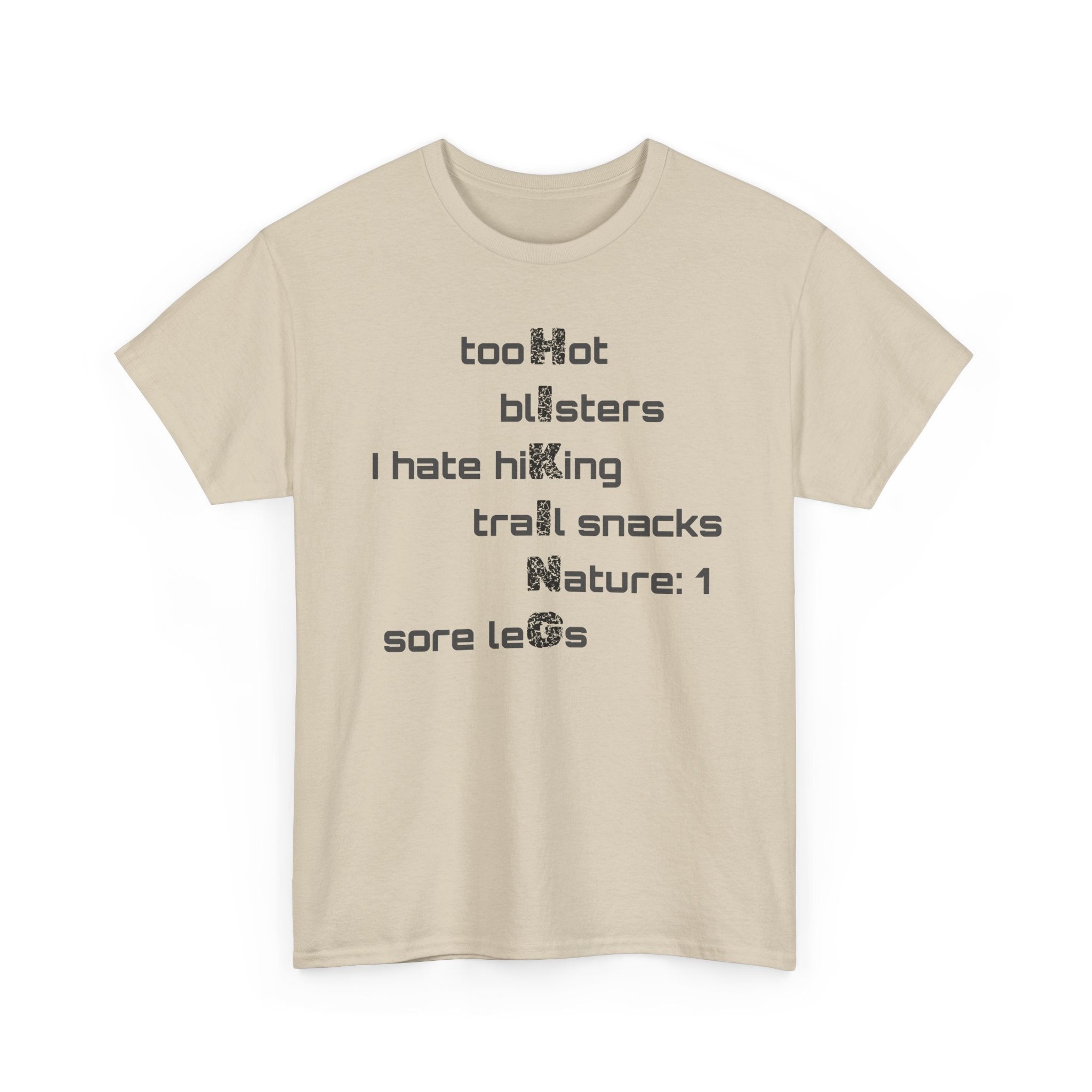 Hiking Humor T‑Shirt — “too Hot blisters I hate hiking trail snacks Nature: 1 sore leGs”