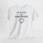 Life Is Better With a German Shepherd T-Shirt — Dog Lover Tee