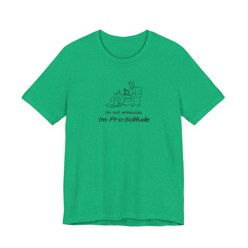 T Shirt — "I'm not antisocial, I'm Pro‑Solitude" Homebody Introvert Graphic Tee