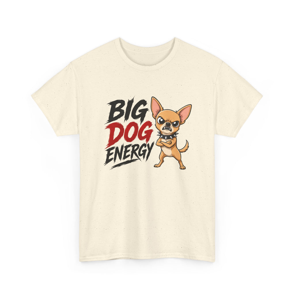 Big Dog Energy T-Shirt — Funny Chihuahua Graphic Tee