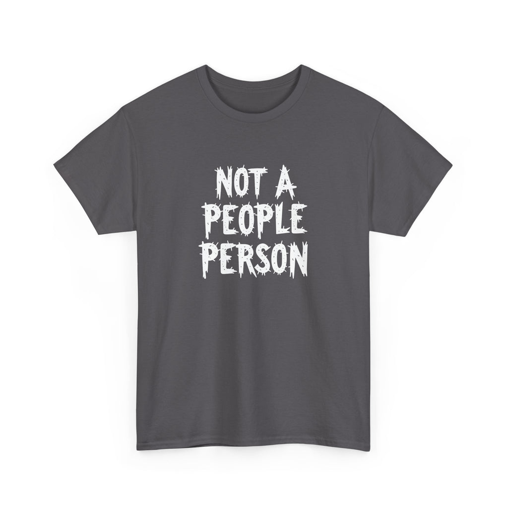 T-Shirt — "Not A People Person" Graphic Tee for Introverts & Anti‑Social Humor