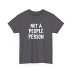T-Shirt — "Not A People Person" Graphic Tee for Introverts & Anti‑Social Humor