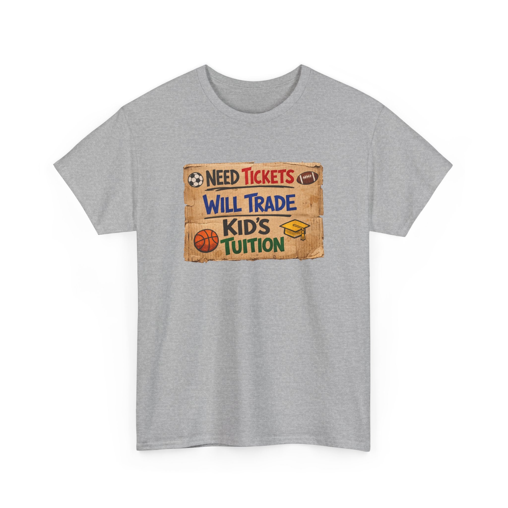 Sports Ticket Price T‑Shirt - "Need Tickets Will Trade Kid's Tuition" Funny Sports Parent Tee