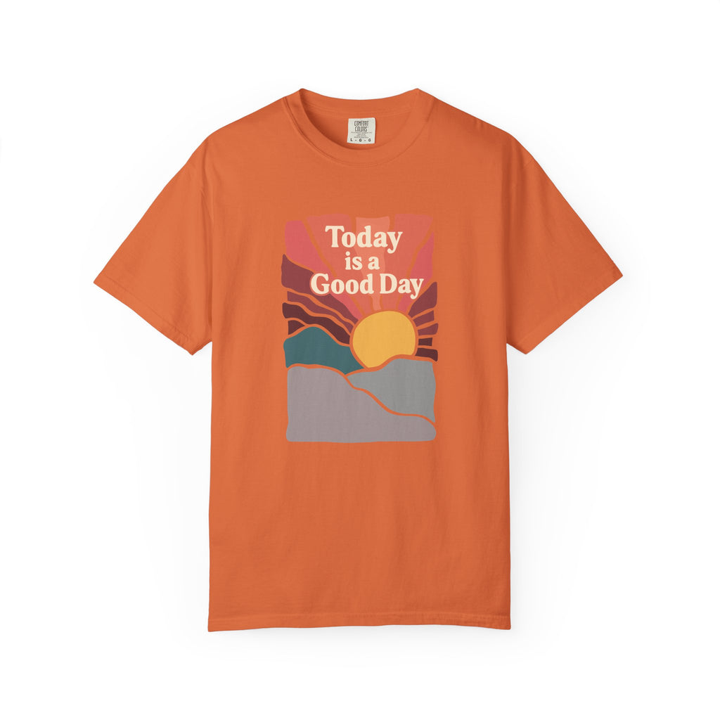 Today Is a Good Day Sunrise T-Shirt