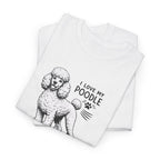 Poodle Dog T-Shirt — "I Love My Poodle" Tee