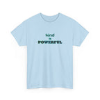 Kind Is Powerful T-Shirt — Inspirational Minimalist Tee
