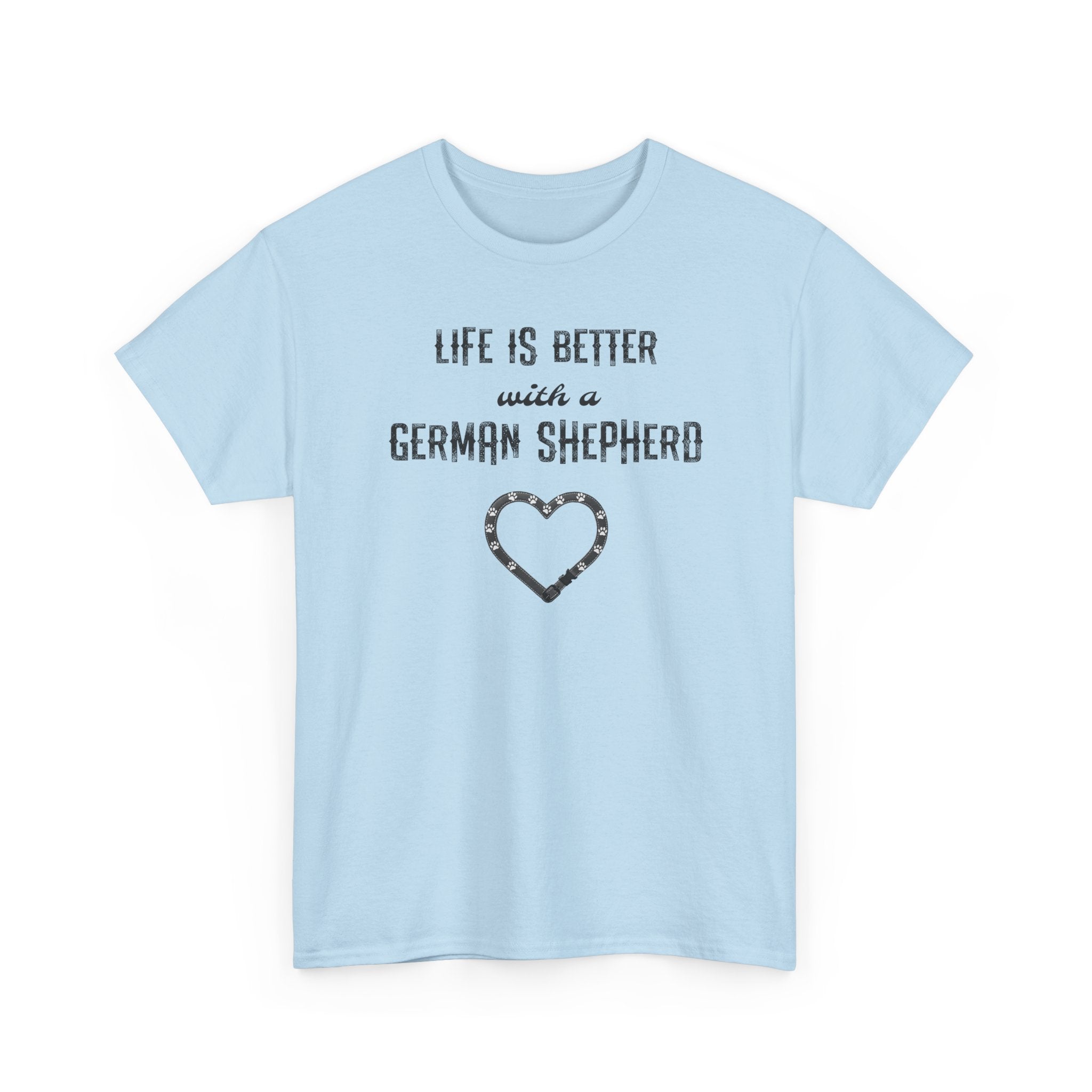 Life Is Better With a German Shepherd T-Shirt — Dog Lover Tee