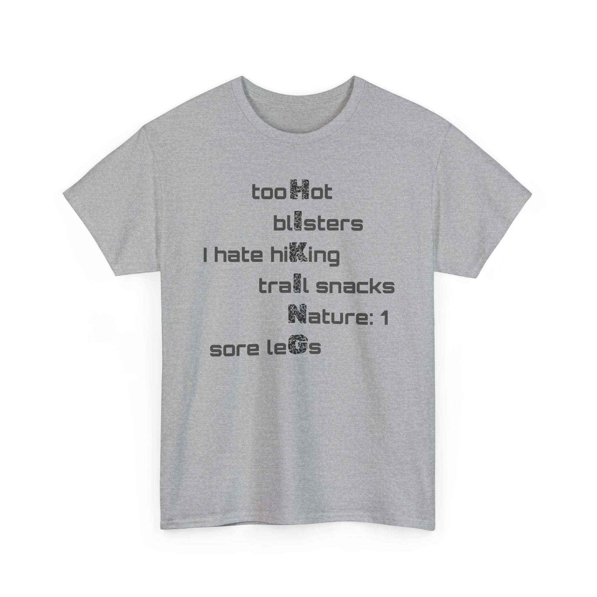 Hiking Humor T‑Shirt — “too Hot blisters I hate hiking trail snacks Nature: 1 sore leGs”