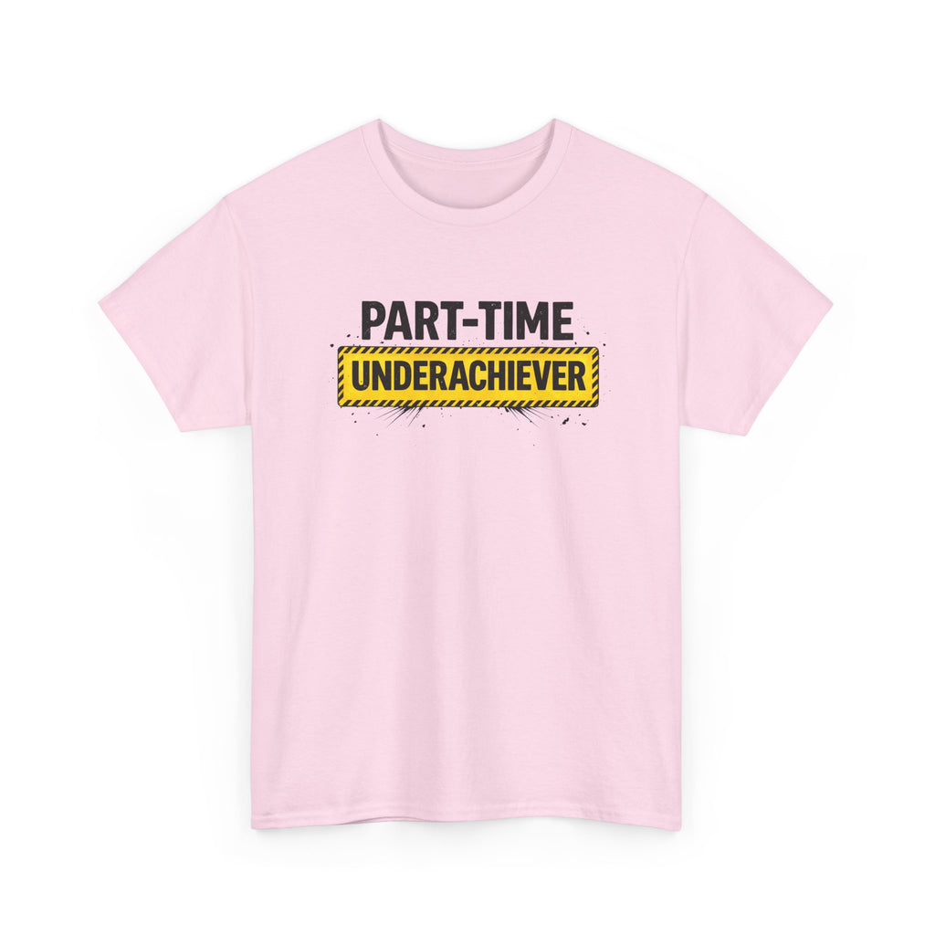 Part-Time Underachiever T-Shirt — Funny Sarcastic Graphic Tee