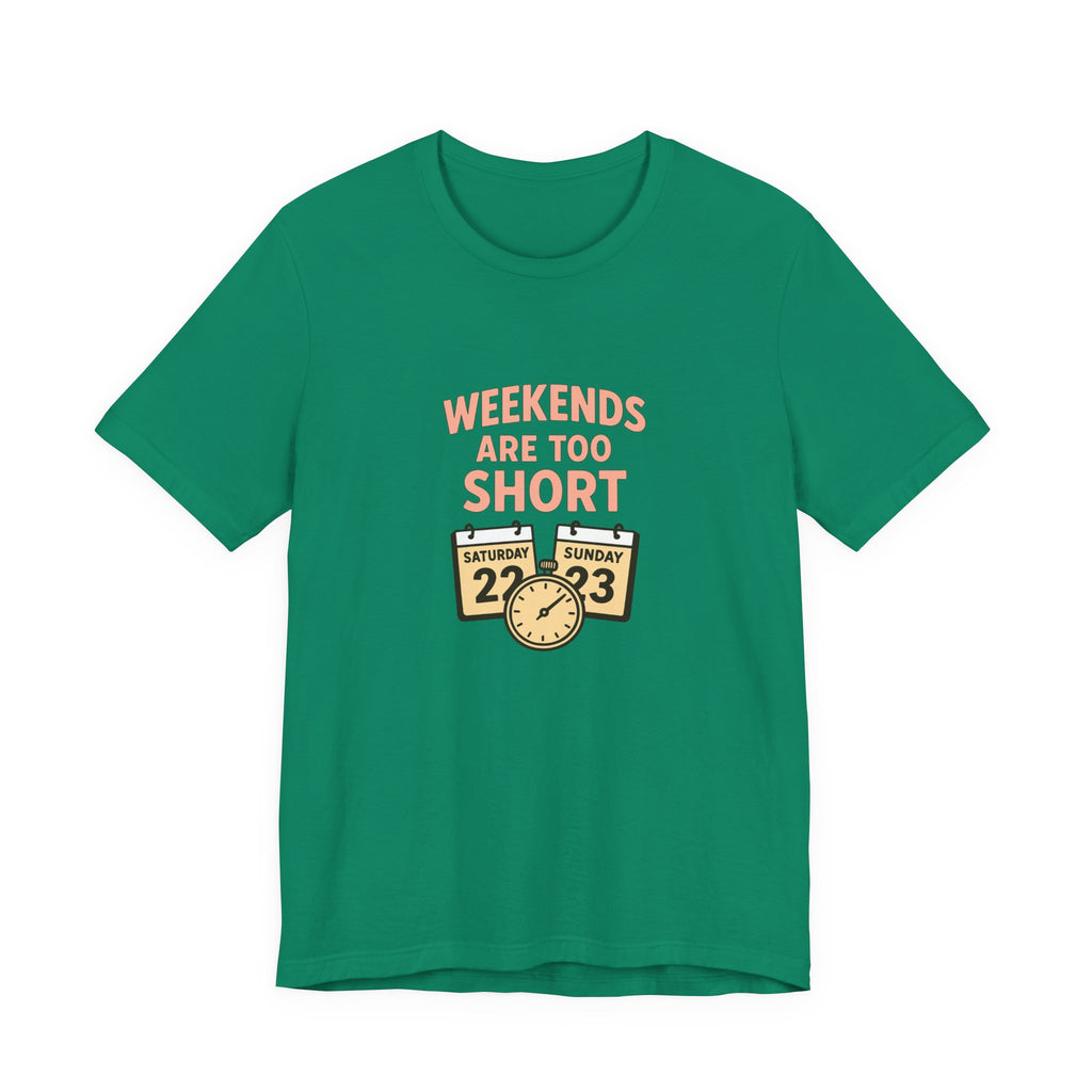 Weekends Are Too Short Tee — Vintage Calendar & Clock Graphic Short Sleeve Shirt