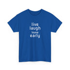 T-Shirt — "Live Laugh Leave Early" Minimalist Funny Graphic Tee