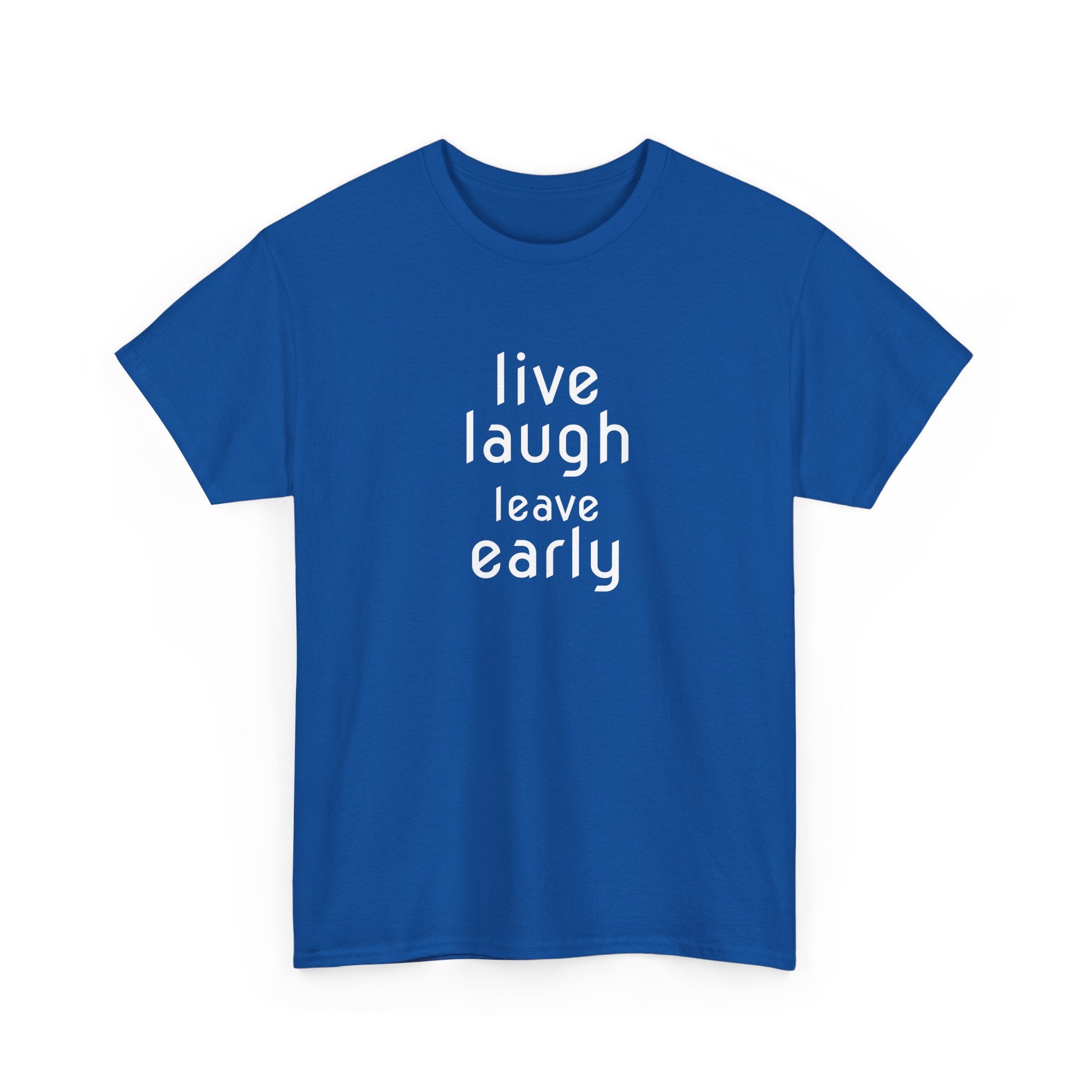 T-Shirt — "Live Laugh Leave Early" Minimalist Funny Graphic Tee