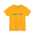 Dream It, Do It T-Shirt — Minimal Motivational Tee