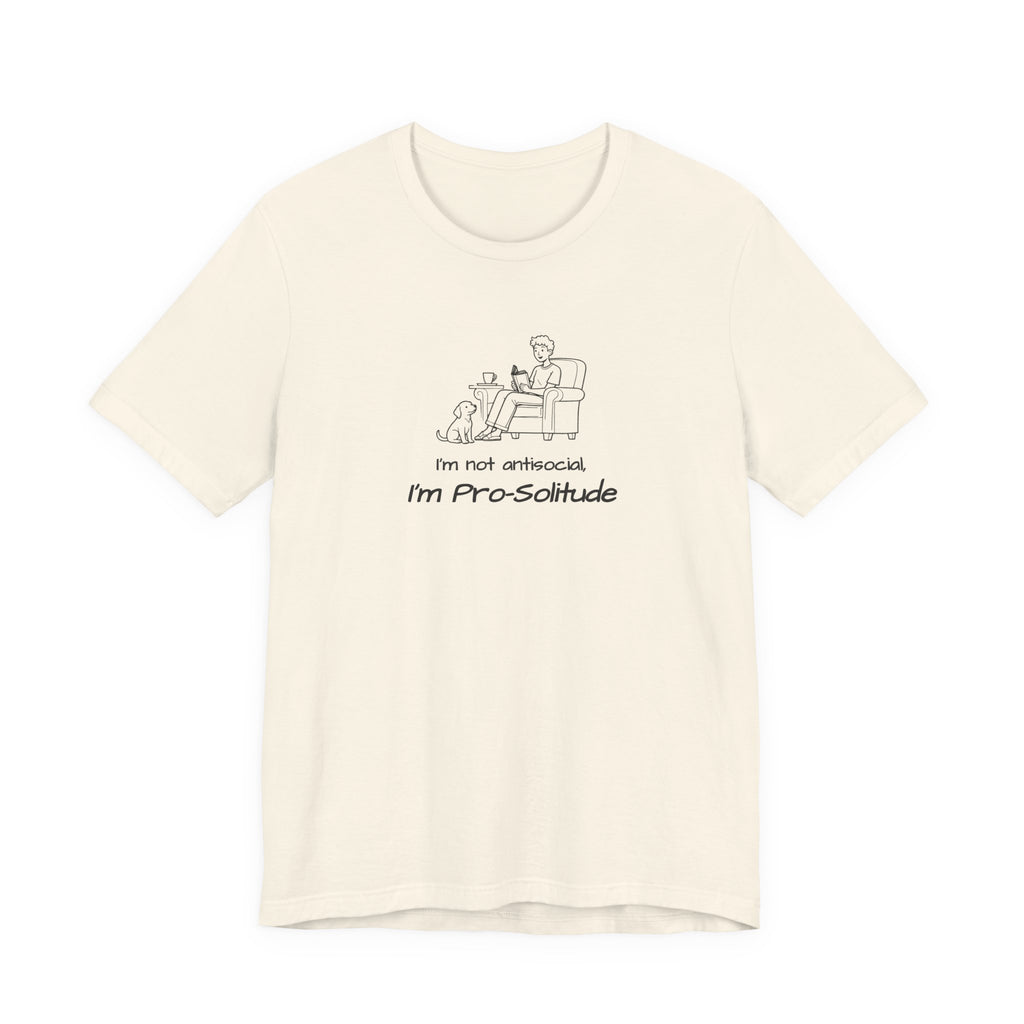 T Shirt — "I'm not antisocial, I'm Pro‑Solitude" Homebody Introvert Graphic Tee