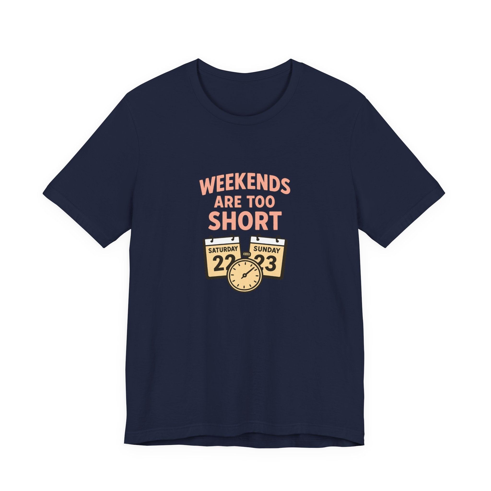 Weekends Are Too Short Tee — Vintage Calendar & Clock Graphic Short Sleeve Shirt