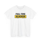 Full-Time Slacker T-Shirt – Funny Work Tee