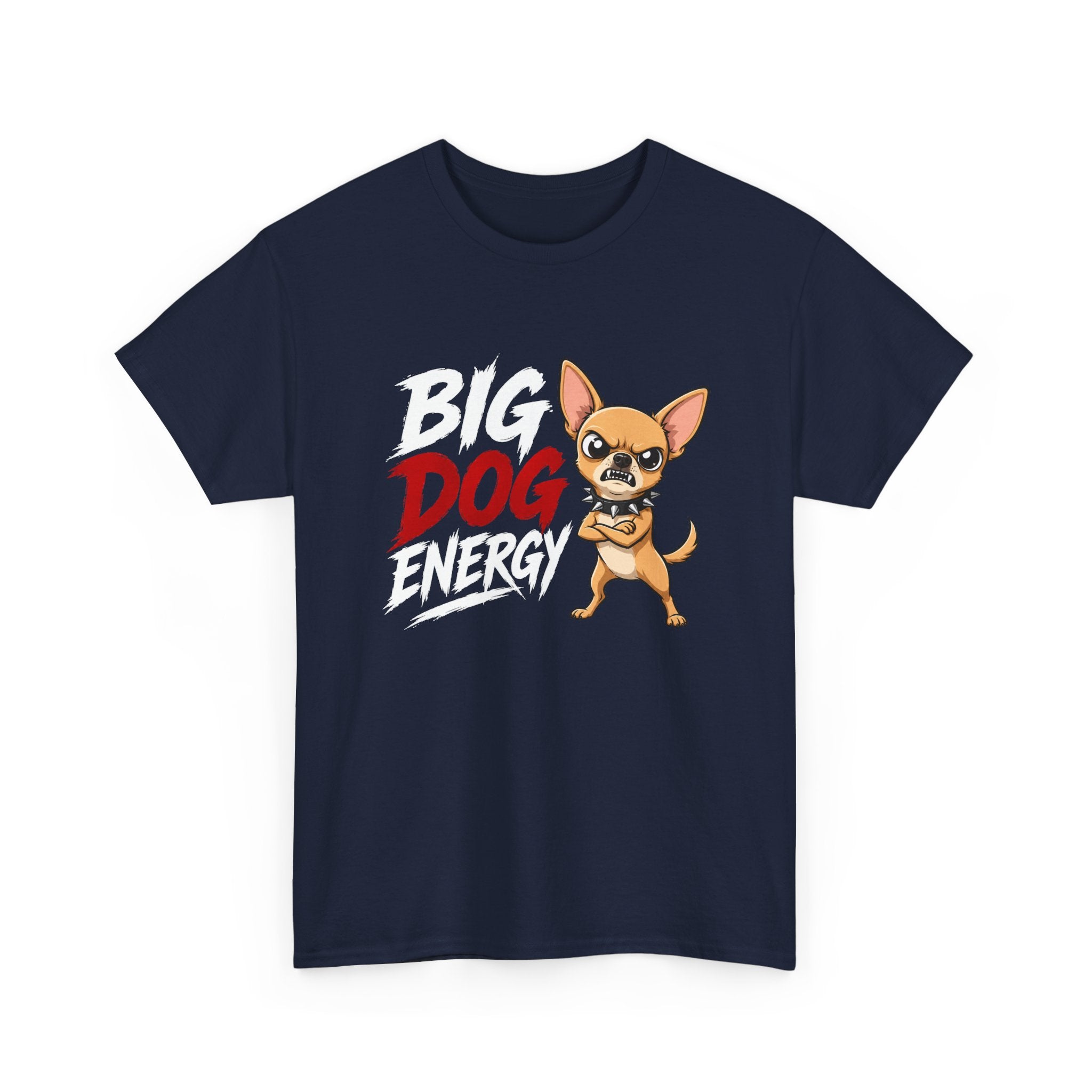 Big Dog Energy T-Shirt — Funny Chihuahua Graphic Tee
