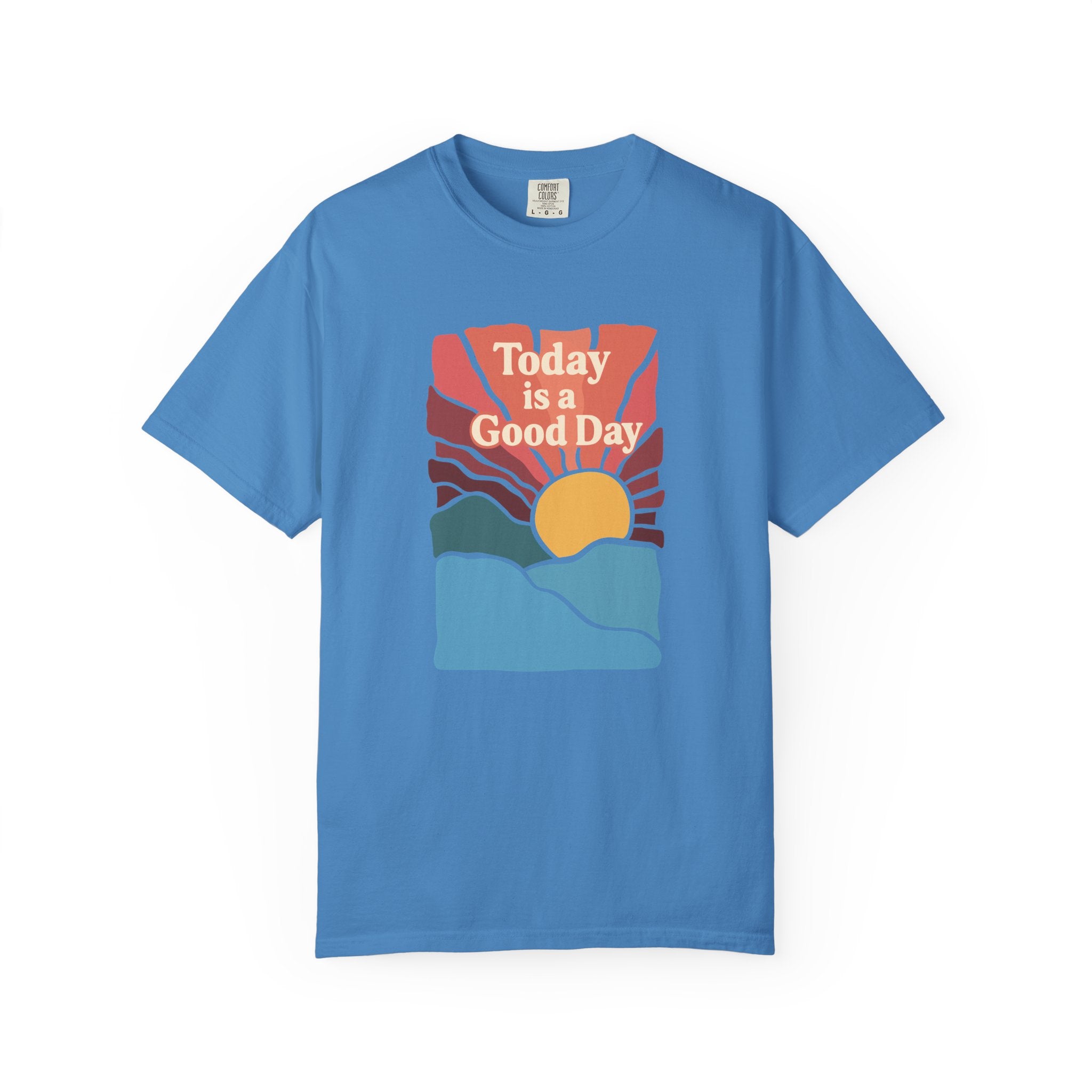 Today Is a Good Day Sunrise T-Shirt