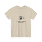 Coffee Mug Tee — "I need a minute... or 6 or 7" Funny Coffee T‑Shirt for Morning People