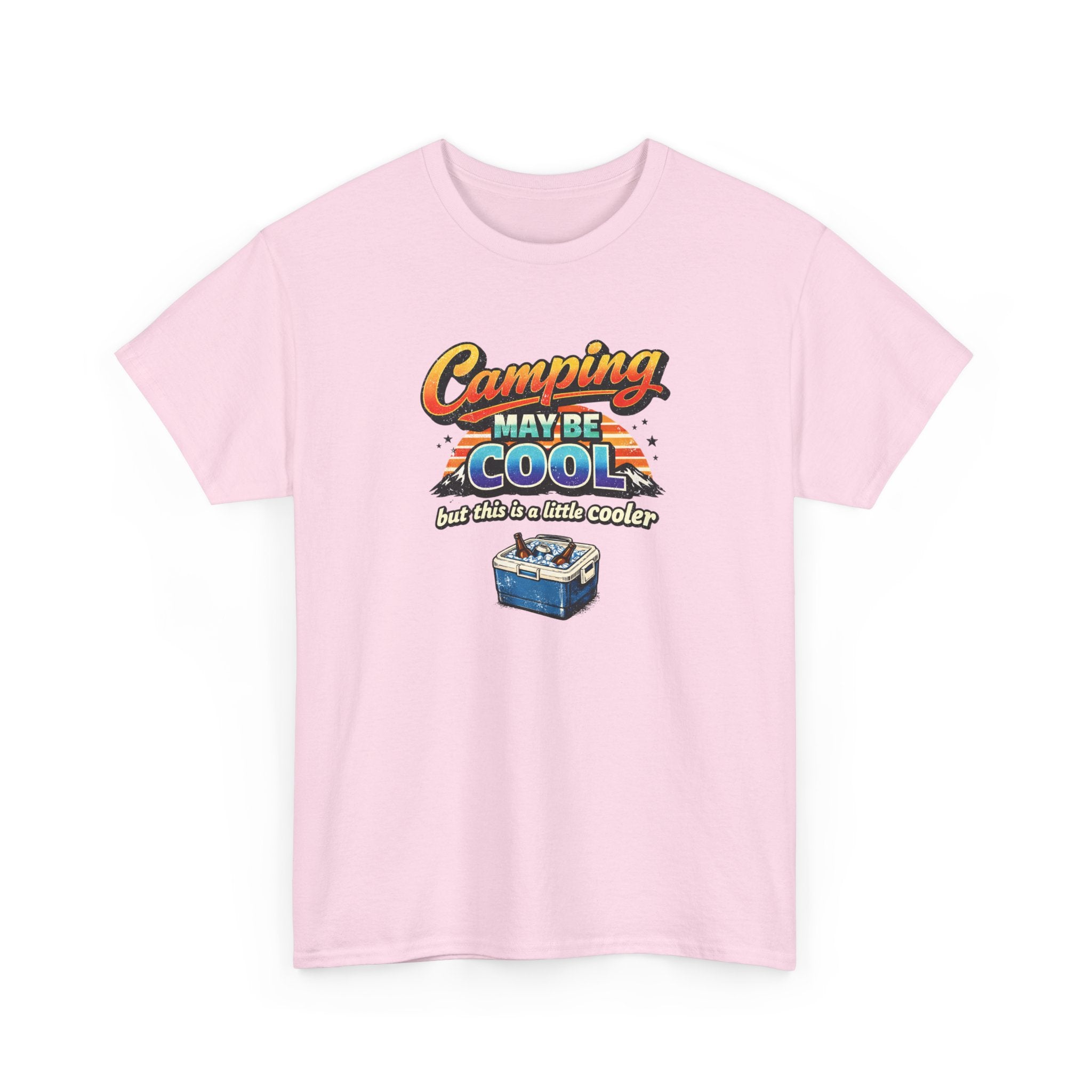 Camping May Be Cool But This Is A Little Cooler Funny T-Shirt for Campers