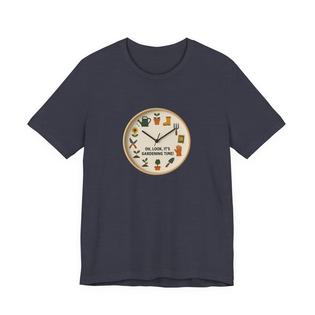 Gardening Tee — "Oh, Look, It's Gardening Time" Graphic Shirt