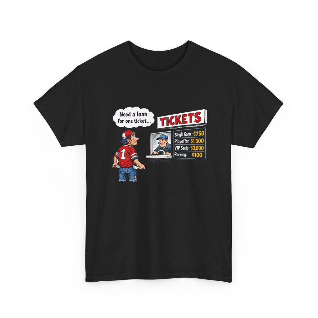 T-Shirt - Funny Sports Game Ticket Design (“Need a loan for one ticket…”)