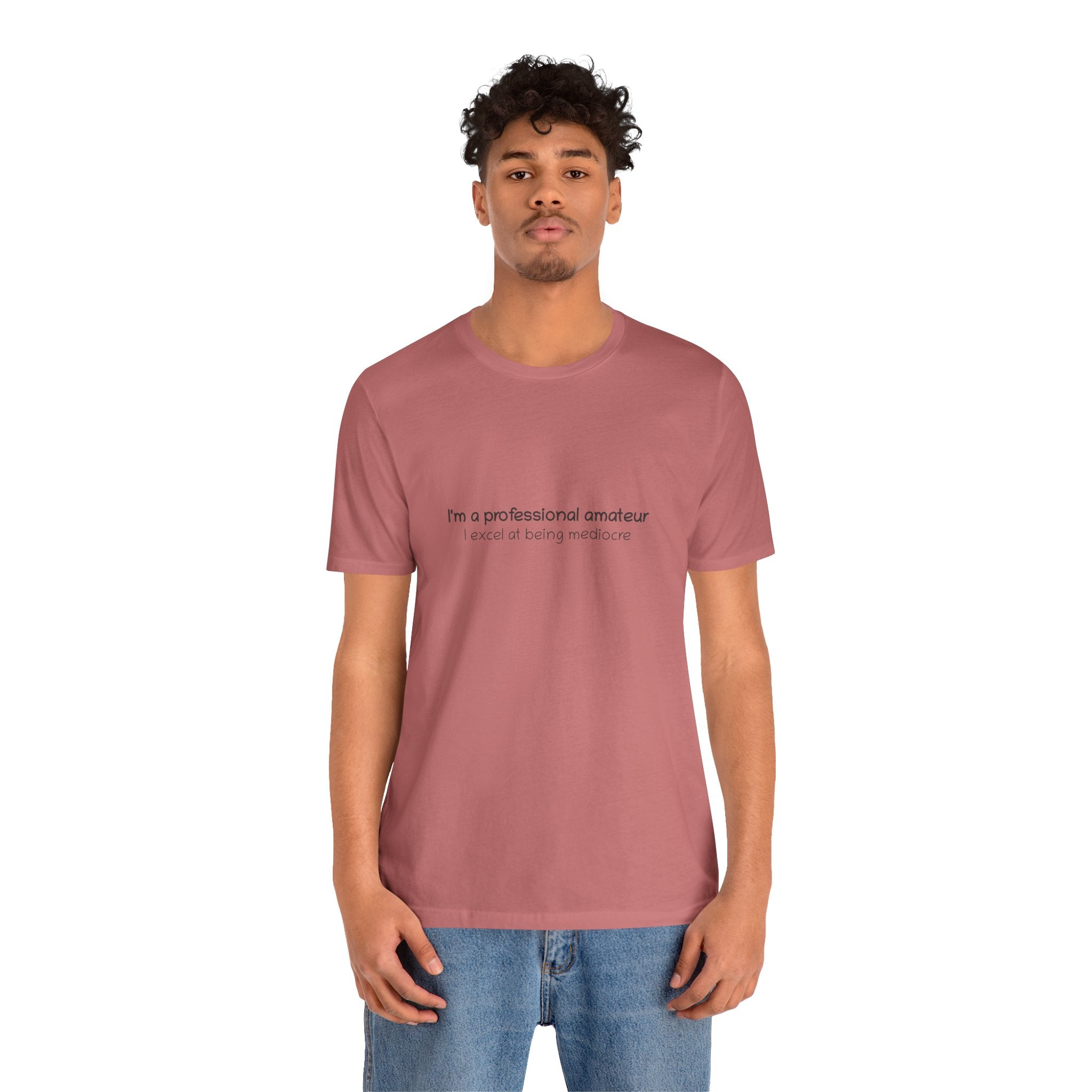 T-Shirt — "I'm a professional amateur" Funny Quote Tee