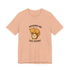 Weekend Are Too Short Cat T-Shirt — "Weekends Are Too Short" Cute Cat on Clock Tee