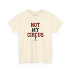 Not My Circus T-Shirt — Humorous Circus Quote Tee